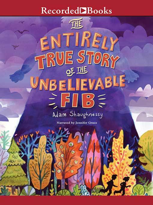 Title details for The Entirely True Story of the Unbelievable FIB by Adam Shaughnessy - Available